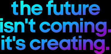 The future isn't coming its' creating image